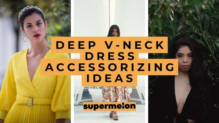 How To Accessorize A Deep V-Neck Dress featured image by the supermelon