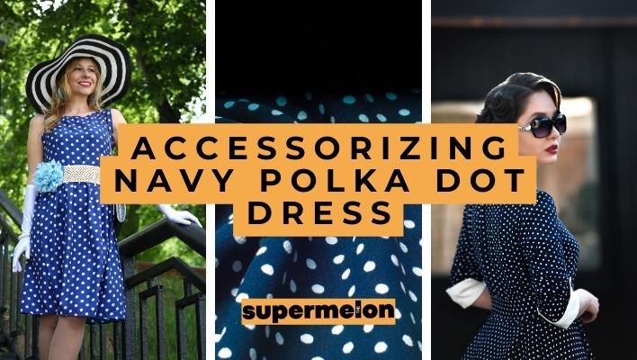 How to accessorize a navy polka dot dress featured image by the supermelon